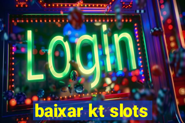 baixar kt slots